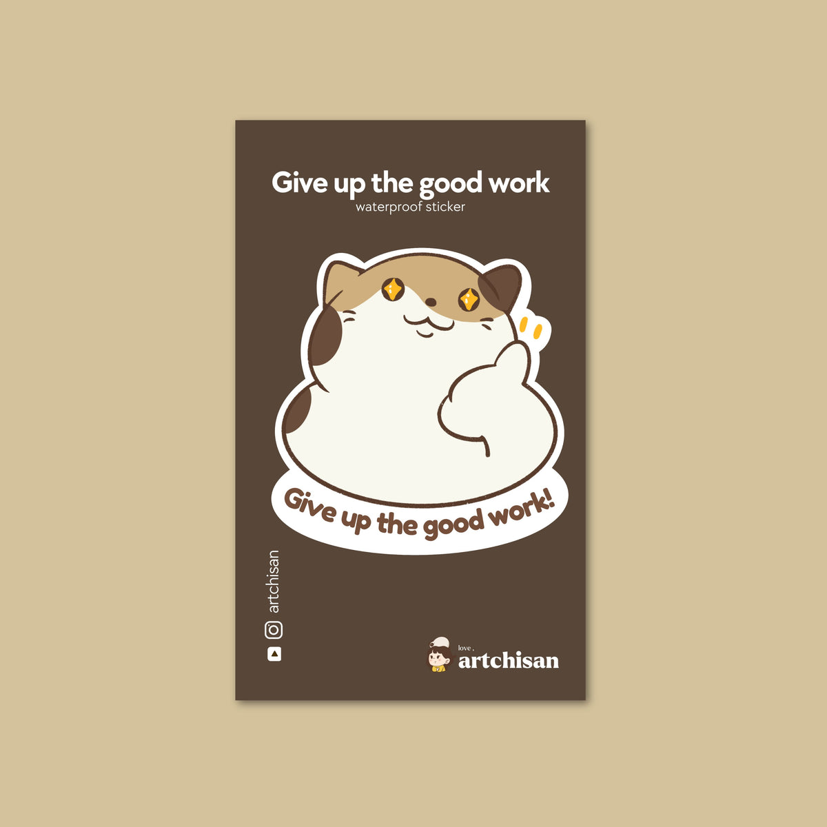 Give up the good work